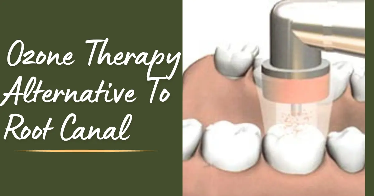 Ozone Therapy Alternative To Root Canal